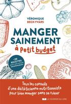 Couverture du livre « Manger sainement à petit budget » de Véronique Beck-Yvars aux éditions Courrier Du Livre