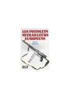 Couverture du livre « Pistolets Mitrailleurs Europeen » de Michel Malherbe aux éditions Crepin Leblond