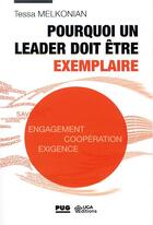 Couverture du livre « Pourquoi un leader doit être exemplaire ; comportement, coopération, exigence » de Tessa Melkonian aux éditions Pu De Grenoble
