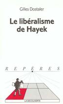 Couverture du livre « Le liberalisme de hayek » de Gilles Dostaler aux éditions La Decouverte