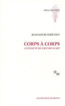 Couverture du livre « Corps à corps ; à l'écoute de l'oeuvre d'art » de Jean-Louis Chretien aux éditions Minuit