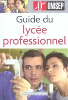 Couverture du livre « Guide du lycee professionnel » de Onisep aux éditions Organisation