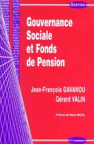 Couverture du livre « GOUVERNANCE SOCIALE ET FONDS DE PENSION » de Gavanou/Valin aux éditions Economica