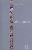 Couverture du livre « Abattoirs 26 » de Raymond Bozier aux éditions Pauvert