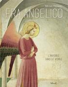 Couverture du livre « Fra Angelico ; l'invisible dans le visible » de Michel Feuillet aux éditions Mame