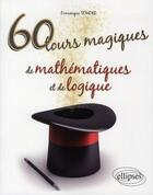 Couverture du livre « 60 tours magiques de mathematiques et de logique » de Dominique Souder aux éditions Ellipses