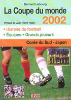 Couverture du livre « La coupe du monde 2002 » de Bernard Lebourg aux éditions De Vecchi