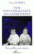 Couverture du livre « Essai psychopedagogique surla petite enfance » de Charles Clara aux éditions L'harmattan