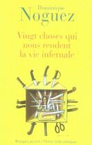 Couverture du livre « Vingt choses qui nous rendent la vie infernale » de Dominique Noguez aux éditions Rivages