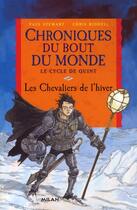 Couverture du livre « Les chroniques du bout du monde - le cycle de Quint t.2 ; les chevaliers de l'hiver » de Stewart-P+Riddell-C aux éditions Milan