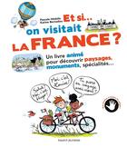 Couverture du livre « Et si on visitait la France ? » de Karine Bernadou aux éditions Bayard Jeunesse