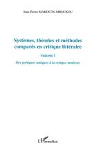 Couverture du livre « Systemes, theories et methodes compares en critique litteraire vol i - des poetiques antiques a la c » de Makouta-Mboukou J-P. aux éditions L'harmattan