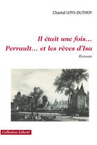 Couverture du livre « Il était une fois... perrault... et les rêves d'isa » de Chantal Loys-Duthoy aux éditions Societe Des Ecrivains