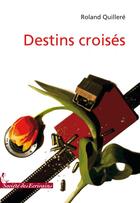 Couverture du livre « Destins croisés » de Quillere R. aux éditions Societe Des Ecrivains