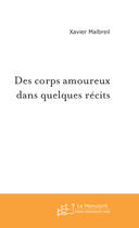 Couverture du livre « Des corps amoureux dans quelques récits » de Malbreil-X aux éditions Le Manuscrit