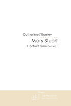 Couverture du livre « Mary stuart » de Catherine Killarney aux éditions Le Manuscrit