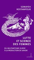 Couverture du livre « Lutte et science des femmes : Du militantisme kurde à la production de savoir » de Somayeh Rostampour aux éditions Agone