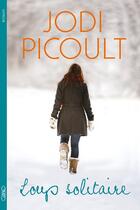 Couverture du livre « Loup solitaire » de Jodi Picoult aux éditions Michel Lafon