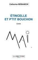 Couverture du livre « Étincelle et p'tit bouchon » de Catherine Beraneck aux éditions La Bruyere