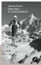 Couverture du livre « Ultra Trail : la course intérieure » de Dominique Simoncini aux éditions Du Pantheon