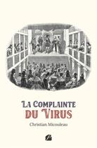 Couverture du livre « La complainte du virus » de Christian Micouleau aux éditions Editions Du Panthéon