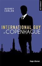 Couverture du livre « International guy T.3 ; Copenhague » de Audrey Carlan aux éditions Hugo Roman