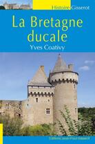 Couverture du livre « La Bretagne ducale » de Yves Coativy aux éditions Gisserot