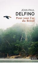 Couverture du livre « Pour tout l'or du Brésil » de Jean-Paul Delfino aux éditions Points