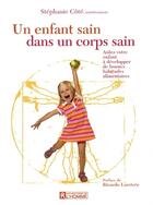 Couverture du livre « Un enfant sain dans un corps sain » de Stephanie Cote aux éditions De L'homme