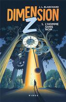 Couverture du livre « Dimension Z Tome 1 : L'homme sans nom » de J.L. Blanchard aux éditions Fides