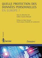 Couverture du livre « Quelle protection des données personnelles en Europe ? » de Celine Castets-Renard aux éditions Larcier
