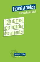 Couverture du livre « Traité de moral pour triompher des emmerdes (résumé et analyse de Fabrice Midal) » de Elisa Munno aux éditions 50minutes.fr