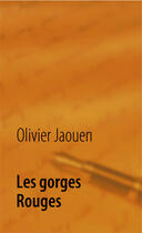 Couverture du livre « Les gorges rouges » de Olivier Jaouen aux éditions Books On Demand