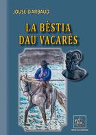 Couverture du livre « La bèstia dau vacarés » de Jouse De Arbaud aux éditions Editions Des Regionalismes