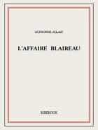 Couverture du livre « L'affaire Blaireau » de Alphonse Allais aux éditions Bibebook