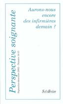 Couverture du livre « Aurons-nous encore des infirmières demain ? » de L Arslan aux éditions Seli Arslan