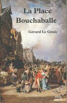 Couverture du livre « La place Bouchaballe » de Gerard Le Gouic aux éditions Coop Breizh