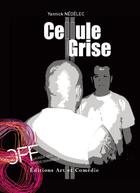 Couverture du livre « Cellule grise » de Yannick Nedelec aux éditions Art Et Comedie