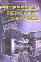 Couverture du livre « Profession : reporter d'images » de Russel Quincy aux éditions Dixit