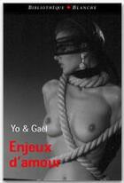 Couverture du livre « Enjeux d'amour » de Yo et Gael aux éditions Blanche