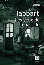 Couverture du livre « Les yeux de la Bastide » de Chris Tabbart aux éditions Editions De La Loupe
