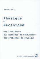 Couverture du livre « Physique et mécanique ; une initiation aux méthodes de résolution des problèmes de physique » de Jean-Marc Virey aux éditions Pu De Provence