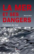 Couverture du livre « La mer et ses dangers ; fortunes de mer » de Marcel Oliver aux éditions Vagnon