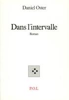 Couverture du livre « Dans l'intervalle » de Daniel Oster aux éditions P.o.l