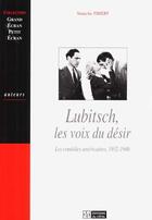 Couverture du livre « Lubitsch, les voix du désir ; les comédies américaines, 1932-1946 » de Natacha Thiery aux éditions Cefal