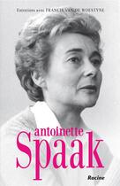 Couverture du livre « Antoinette Spaak » de Francis Van De Woestyne aux éditions Editions Racine