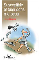 Couverture du livre « Susceptible et bien dans ma peau! » de Herve Magnin aux éditions Jouvence Maxi-pratiques