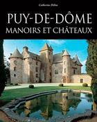 Couverture du livre « Puy-de-Dôme ; manoirs et châteaux » de Catherine Didon aux éditions Patrimoines & Medias