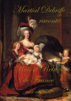 Couverture du livre « Martial Debriffe raconte ; rois et reines de France aux enfants » de Martial Debriffe aux éditions Grrr...art