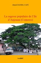 Couverture du livre « La sagesse populaire de l'île d'Anjouan (Comores) » de Ahmed Daniel-Cafe aux éditions Komedit